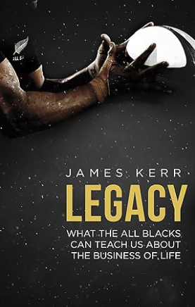 Legacy: What the All Blacks Can Teach Us About the Business of Life