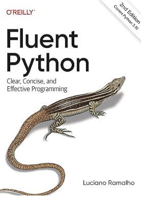 Fluent Python: Clear, Concise, and Effective Programming